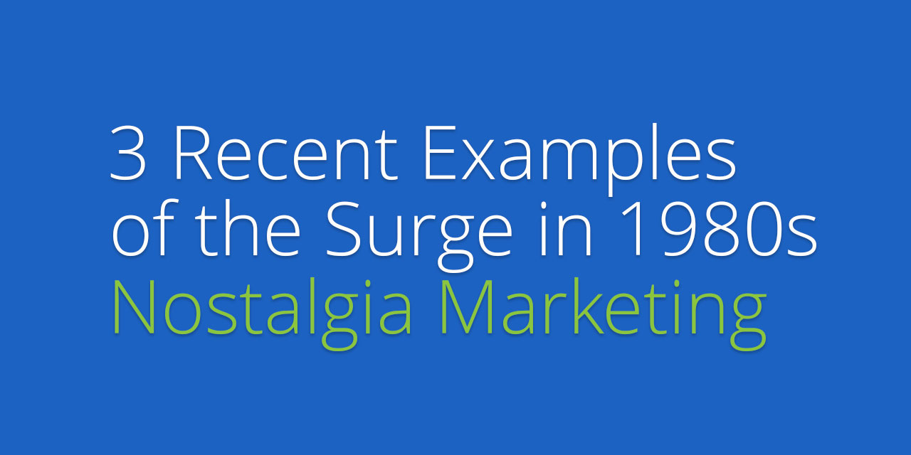 3 Recent Examples of the Surge in 1980s Nostalgia Marketing