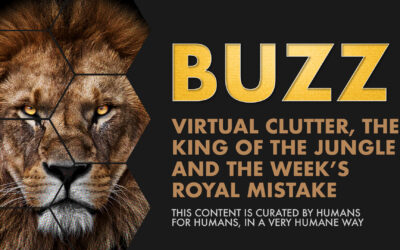 Weekly Buzz: Virtual Clutter, The King of the Jungle, and Week’s Royal Mistake