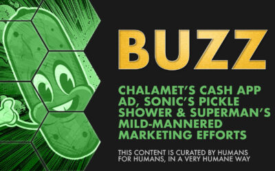 Weekly Buzz: Timothée Chalamet’s Cash App ad, Sonic’s Pickle Shower and Superman’s Mild-Mannered Marketing Efforts