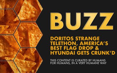 Weekly Buzz: Doritos Strange Telethon, America’s Best Flag Drop & Hyundai Gets Crunk’d.