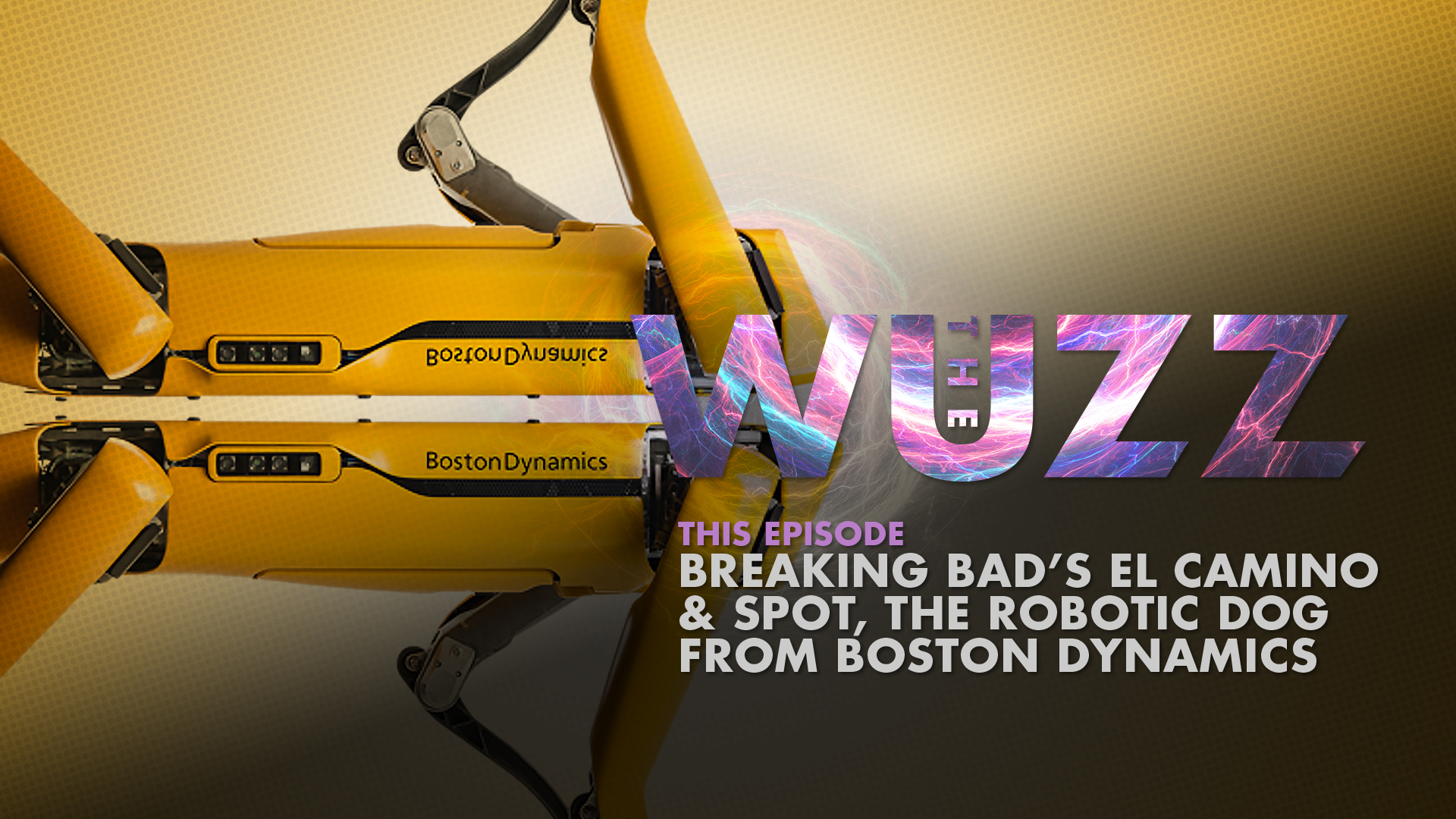 Weekly WUZZ: Breaking Bad’s El Camino and Spot, the Dog from Boston Dynamics