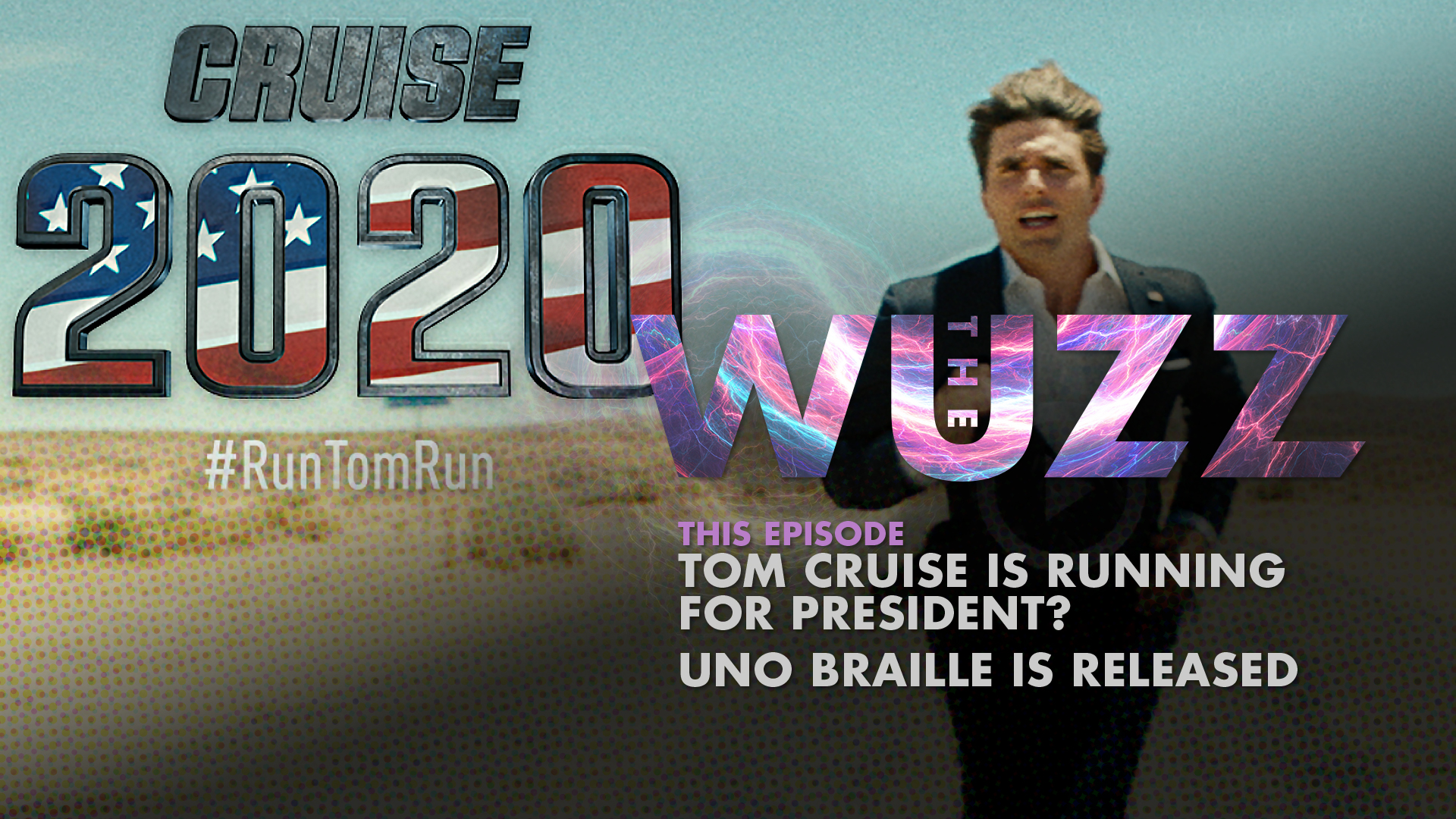 Weekly WUZZ: Tom Cruise 2020 and UNO Braille