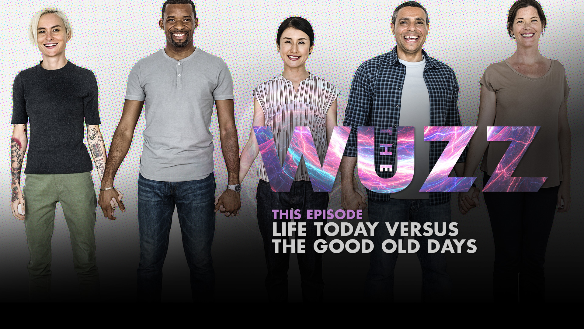 Weekly WUZZ: Today Versus The Good Old Days