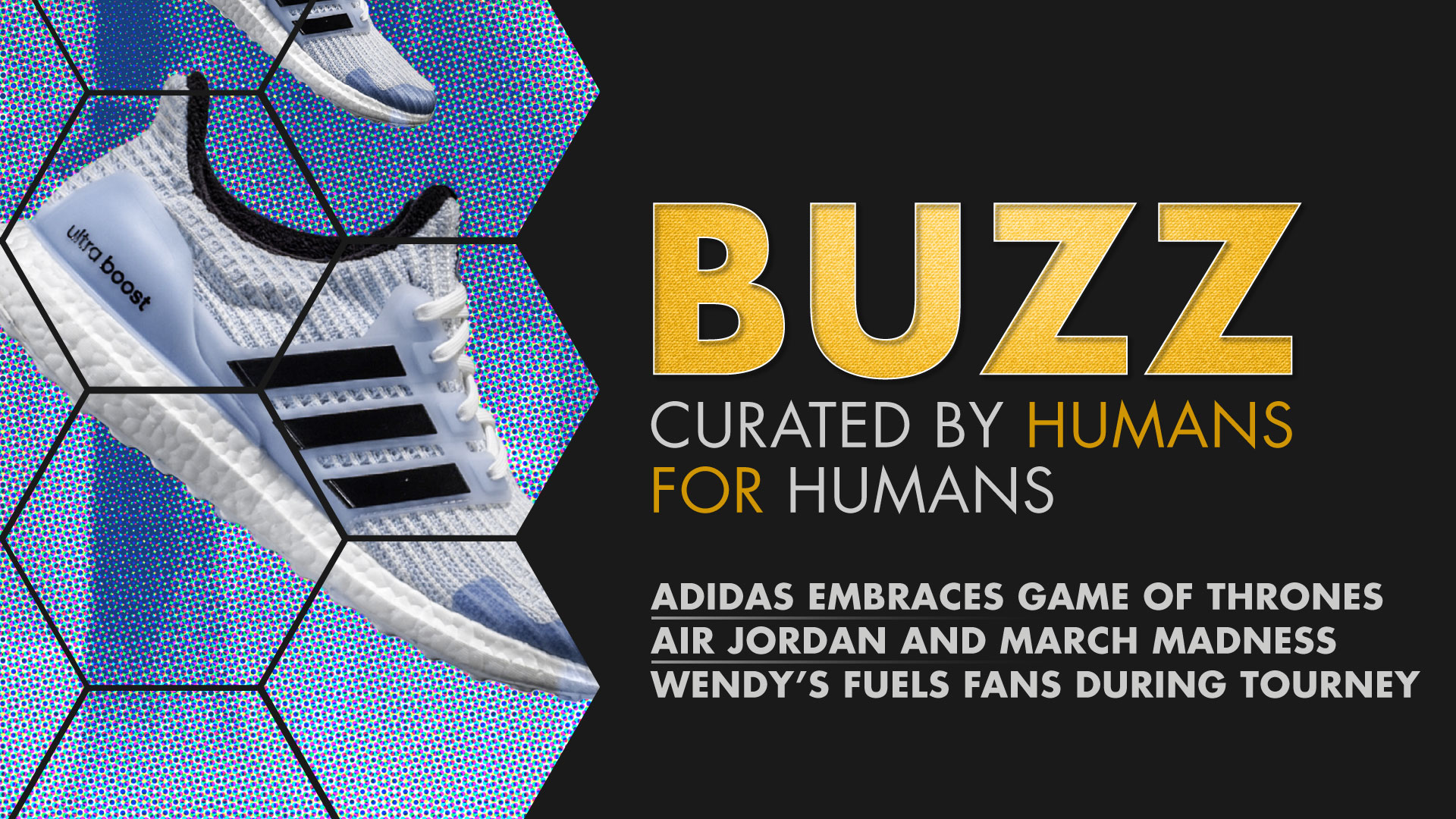 Weekly Buzz: Adidas’ GoT Sneakers, Air Jordan, & Wendy’s Feels March Madness