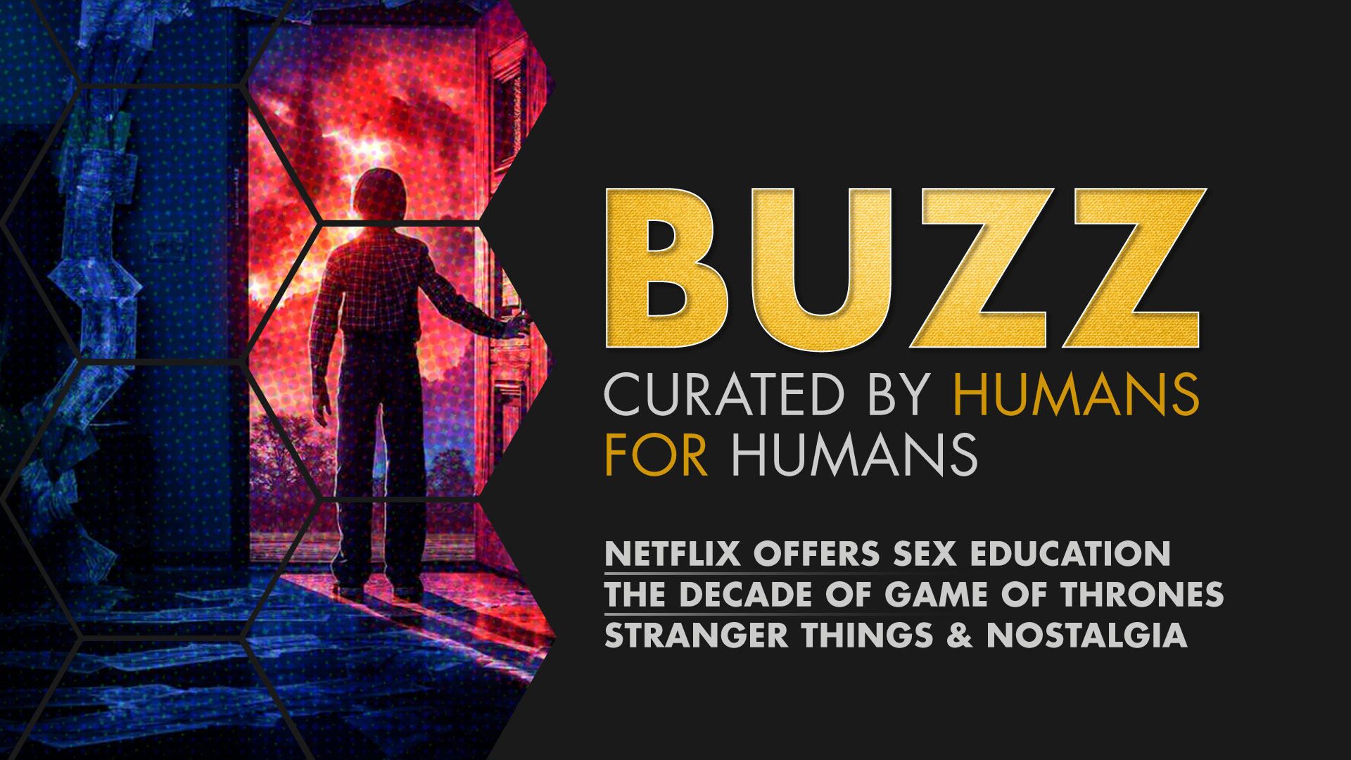 Weekly Buzz: Netflix Offers Sex Ed, Decade Of Game Of Thrones, & Stranger Things