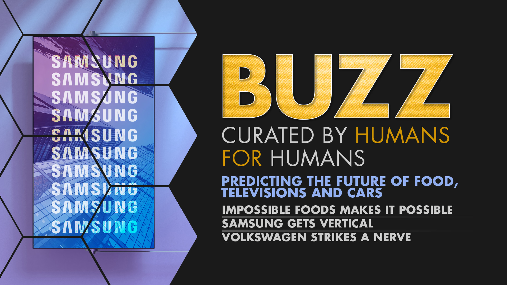Weekly Buzz: Impossible Foods, Samsung, & Volkswagen