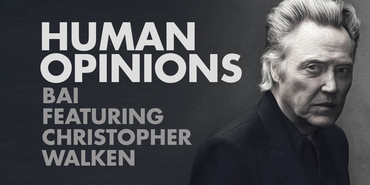 Human Opinions: Bai with Christopher Walken