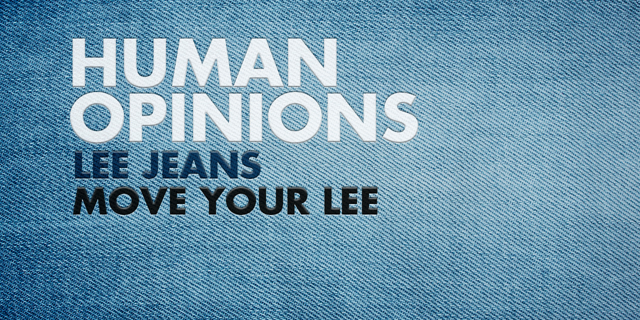 Human Opinions: Move Your Lee Jeans