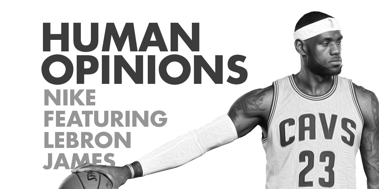 Human Opinions: Nike’s Come Out of Nowhere Ad with LeBron James