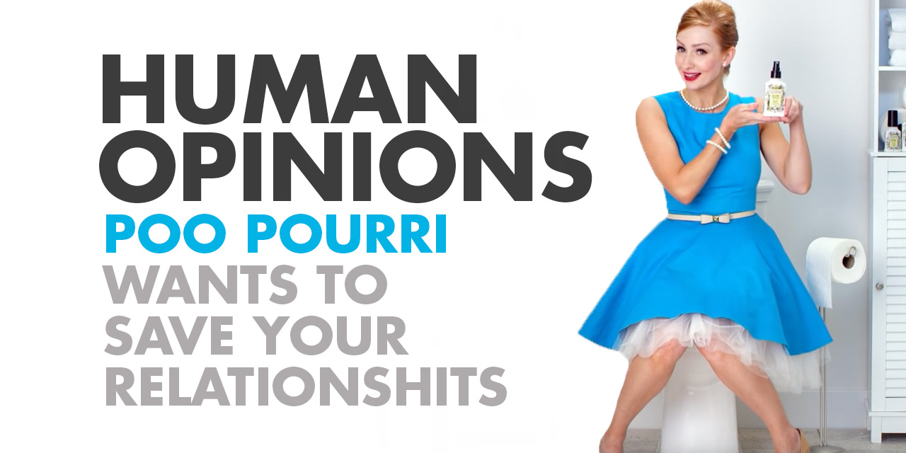 Human Opinions: DOES POO POURRI’S AD STINK?