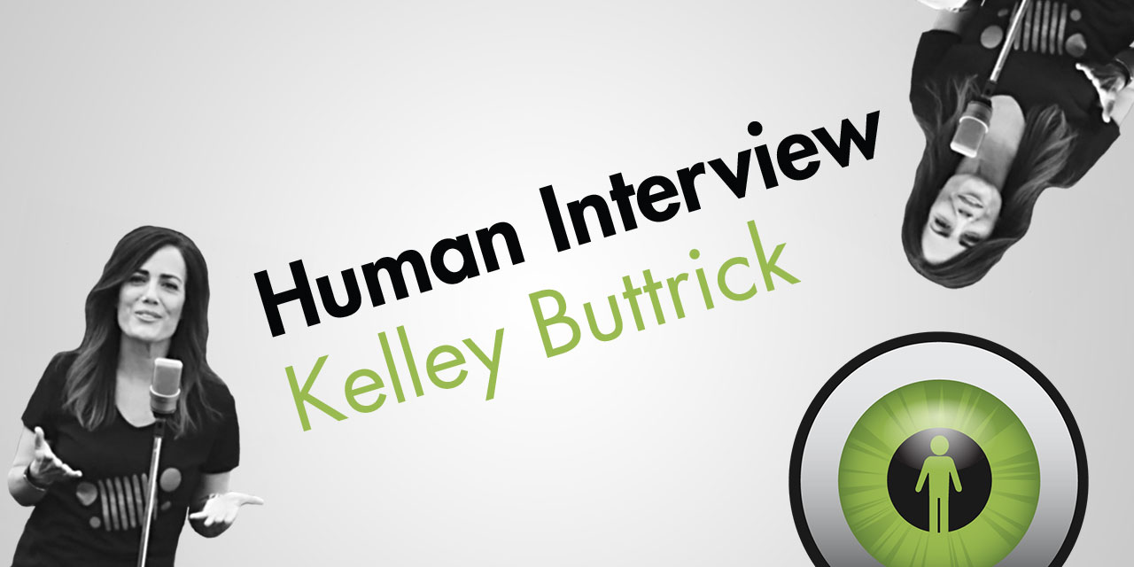 WATCH HUMAN INTERVIEW: KELLEY BUTTRICK